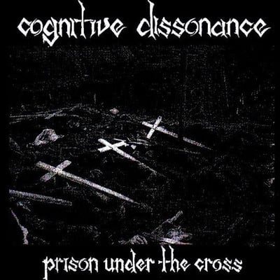 Cognitive dissonance - prison under the cross 7"