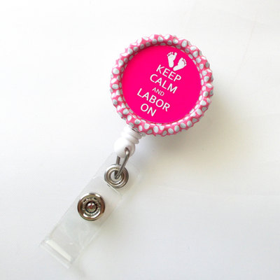 Keep calm and labor on pink baby feet  - name badge holder - labor and delivery badge reel  - nursing badge - l&d badge
