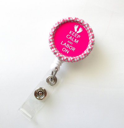 Keep calm and labor on pink baby feet  - name badge holder - labor and delivery badge reel  - nursing badge - l&d badge