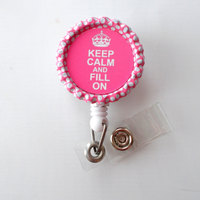 Keep Calm and Fill On Pink Crown  - Name Badge Holder - PT Badge Reel  - Pharmacy Tech Badge Holder - Pharmacist Badge Holder - Thumbnail 1
