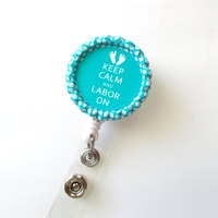 Keep Calm and Labor On Aqua Blue Baby Feet  - Name Badge Holder - Labor and Delivery Badge Reel  - Nursing Badge - L&D Badge - Thumbnail 2