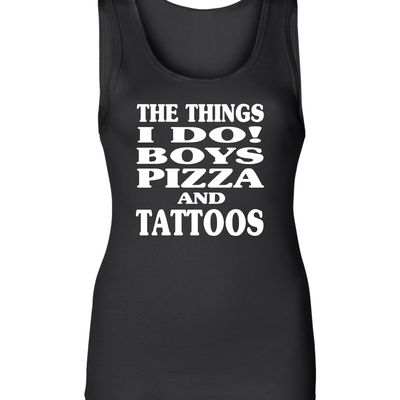 The things i do ladies tank # 966