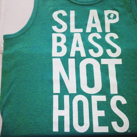 Slap Bass Not Hoes (Tank)