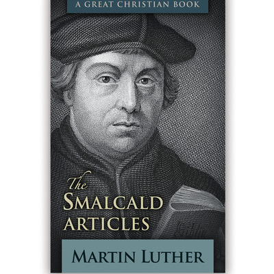 The smalcald articles by martin luther