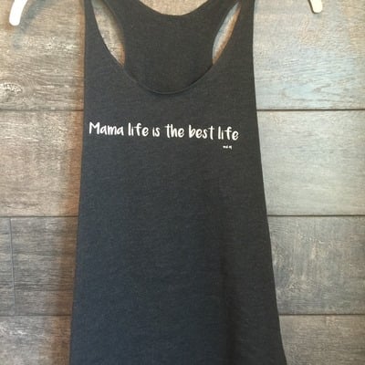 Mama life is the best life 