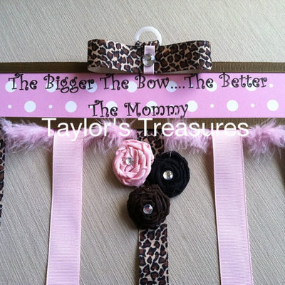 Taylors treasures - the bigger the bow...the better the mommy - hair bow holder