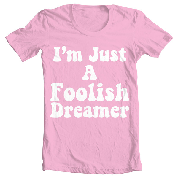 Im Just A Foolish Dreamer 