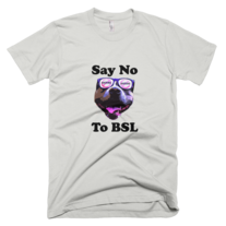 "Say No to BSL" tee- new silver 