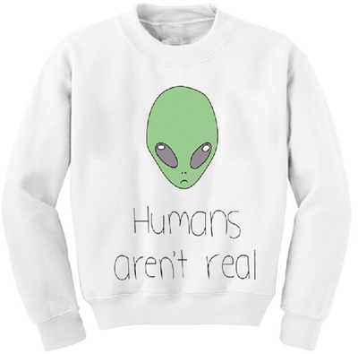 HUMANS AREN'T REAL SWEATER