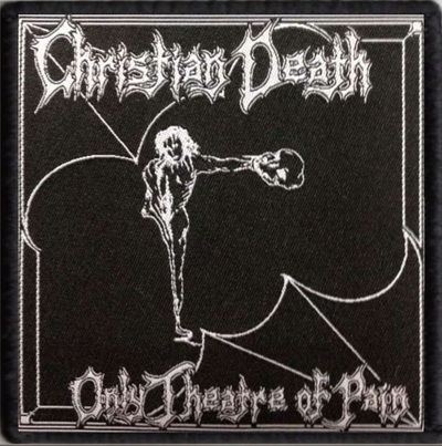 Christian Death - Only Theatre Of Pain 4X4 Woven Patch