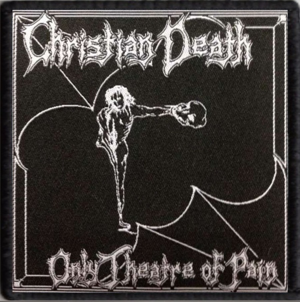 Christian Death - Only Theatre Of Pain 4X4 Woven Patch