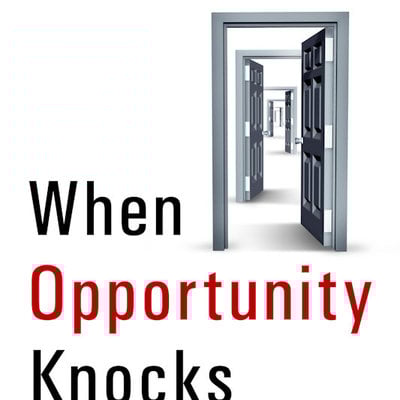 When opportunity knocks