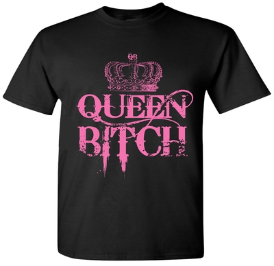 QUEEN BITCH T-Shirt # 254