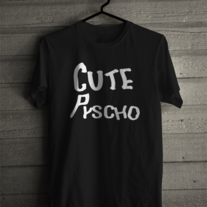 Cute but Psycho T Shirt