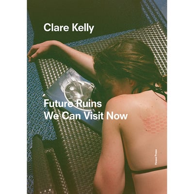 Clare kelly — future ruins we can visit now