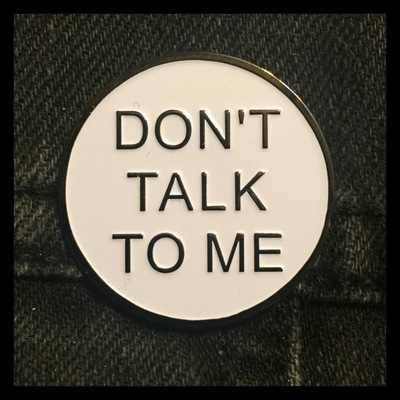 Don't talk to me enamel pin 044