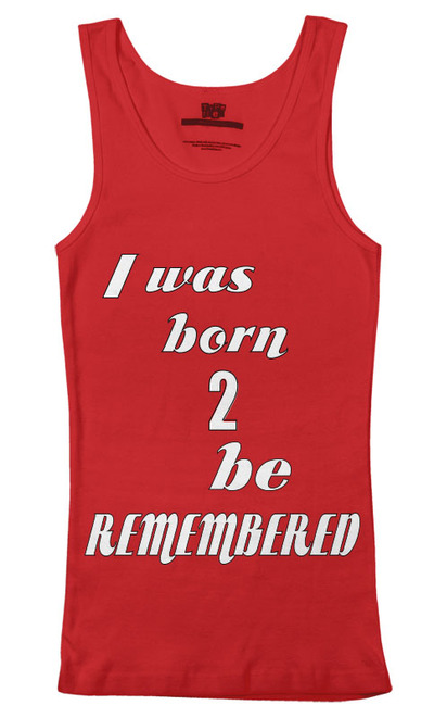 I was Born 2 be Remembered Unisex tank