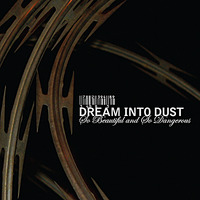 DREAM INTO DUST : <br/>SO BEAUTIFUL AND <br/>SO DANGEROUS - Thumbnail 1
