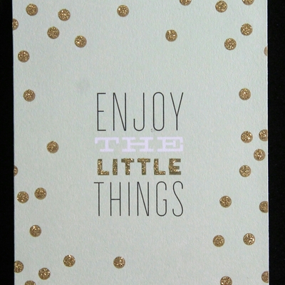 "enjoy the little things"  2x3 inspirational glimmer quotes collection 