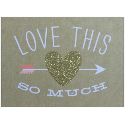 "love this so much"  4x6 inspirational glimmer quotes collection 