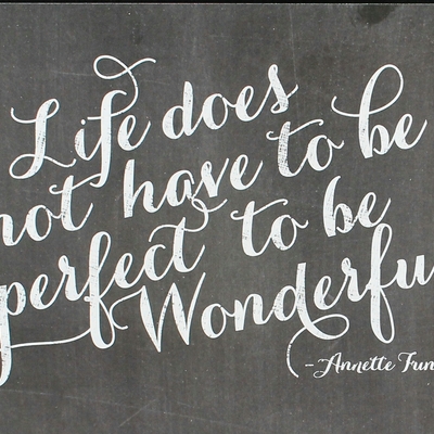 Print "life doesn't have to be perfect to be wonderful" 5 x 7 chalkboard quotes collection  