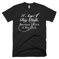 New Men's Tee I Am A Big Dick Jocuto Ink
