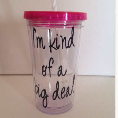 Personalized tumbler, "i'm kind of a big deal" * 16oz