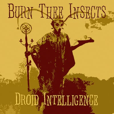 Burn thee insects - droid intelligence cd
