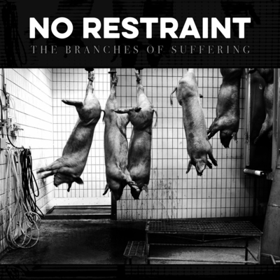 No Restraint "The Branches of Suffering" 7"