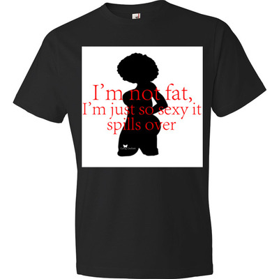 Im not fat with backing t-shirt