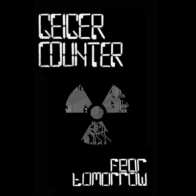 GEIGER COUNTER - FEAR TOMORROW DEMO