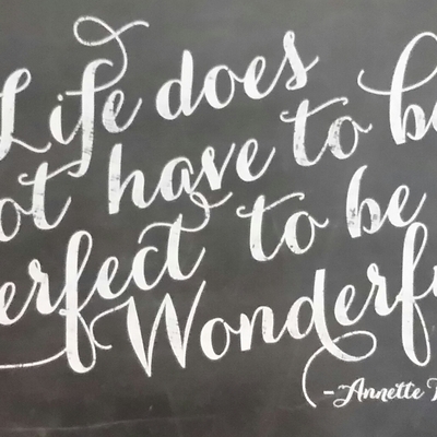 Print "life doesn't have to be perfect to be wonderful" 11 x 14 chalkboard quotes collection  
