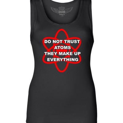 Don't trust atoms ladies tank # 9023