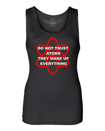 DON'T TRUST ATOMS Ladies tank # 9023