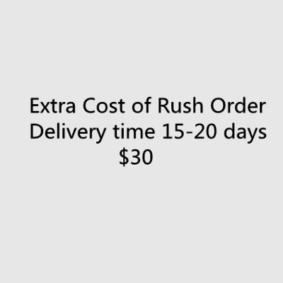 Extra cost of rush order, get goods within 15-20 days