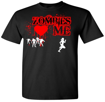 ZOMBIES LOVE ME T- Shirt # 275 
