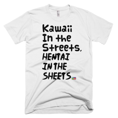 Men's kawaii in the streets, hentai in the sheets shirt