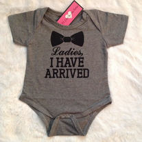 Ladies, I Have Arrived Onesie