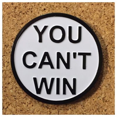 You can't win enamel pin 164