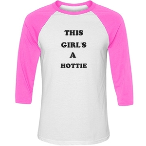 This girl's a hottie- Raglan