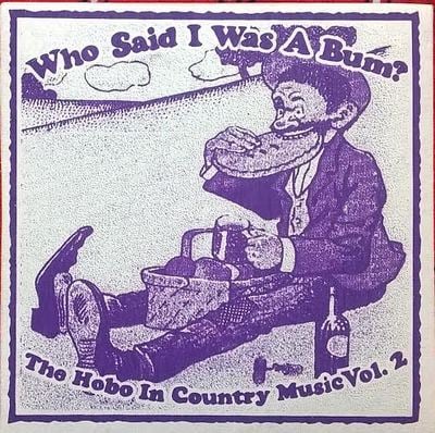 MUSIC: "Who Said I Was a Bum?" Volume #2
