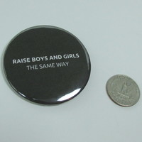 Raise Boys And Girls The Same way Badge - Thumbnail 2