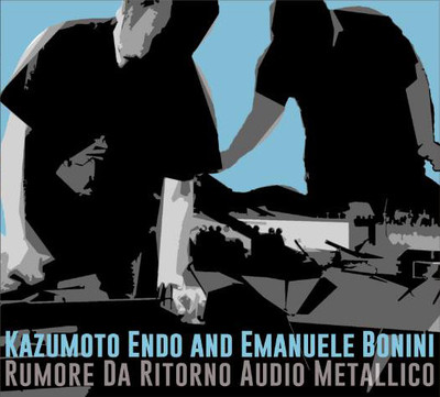 Kazumoto Endo & Emanuele Bonini 'Rumore Do Ritorno Audio Metallico' CD