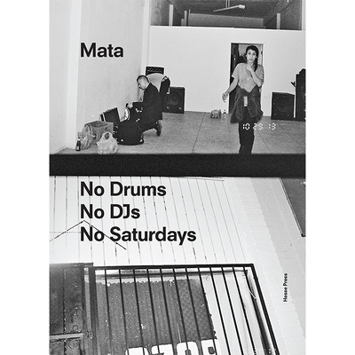 Mata – No Drums No DJs No Saturdays