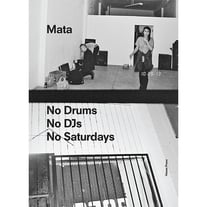 Mata – No Drums No DJs No Saturdays