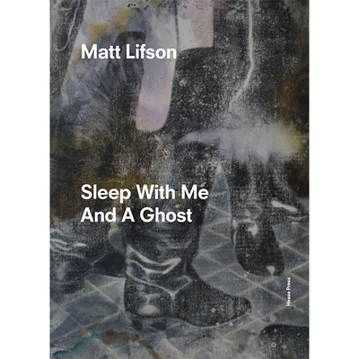 Matt Lifson – Sleep With Me And A Ghost