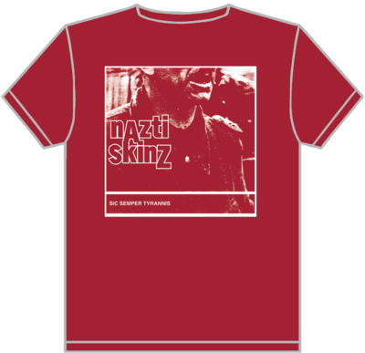 Nazti Skinz - "Sic Semper Tyrannis" Shirt