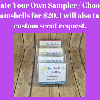 Soy wax melts, sampler - create your own - you choose 6 clamshells, soy wax tart, candle melts, wax warmer, natural wax melts, scented cubes