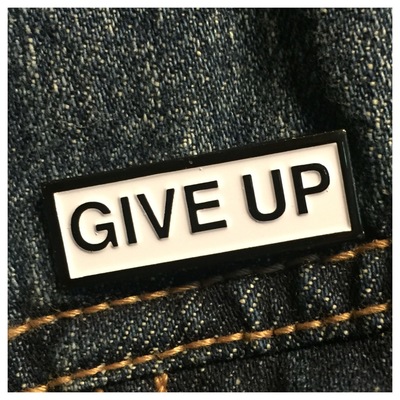 Give up enamel pin 061