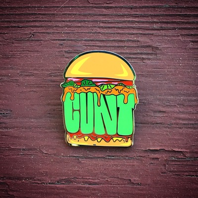 Cunt burger pin